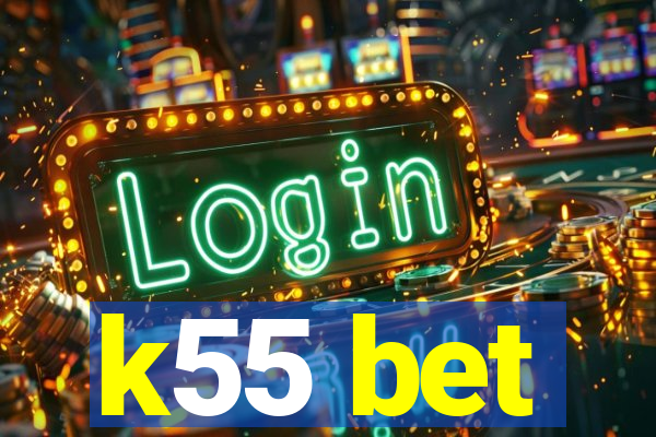 k55 bet